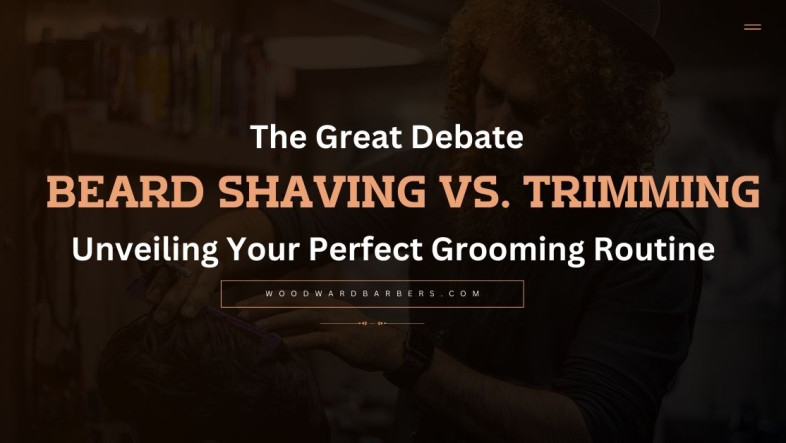 The Great Debate Beard Shaving vs. Trimming - Unveiling Your Perfect Grooming Routine